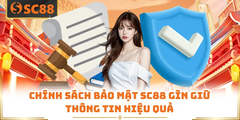 Chính sách bảo mật SC88 gìn giữ thông tin hiệu quả