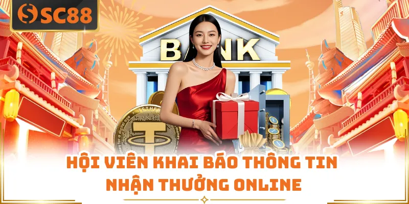 Hội viên khai báo thông tin nhận thưởng online